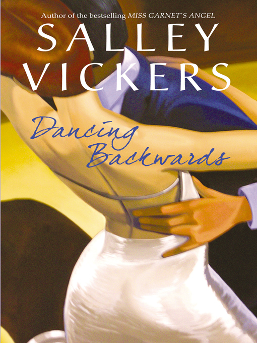 Title details for Dancing Backwards by Salley Vickers - Available